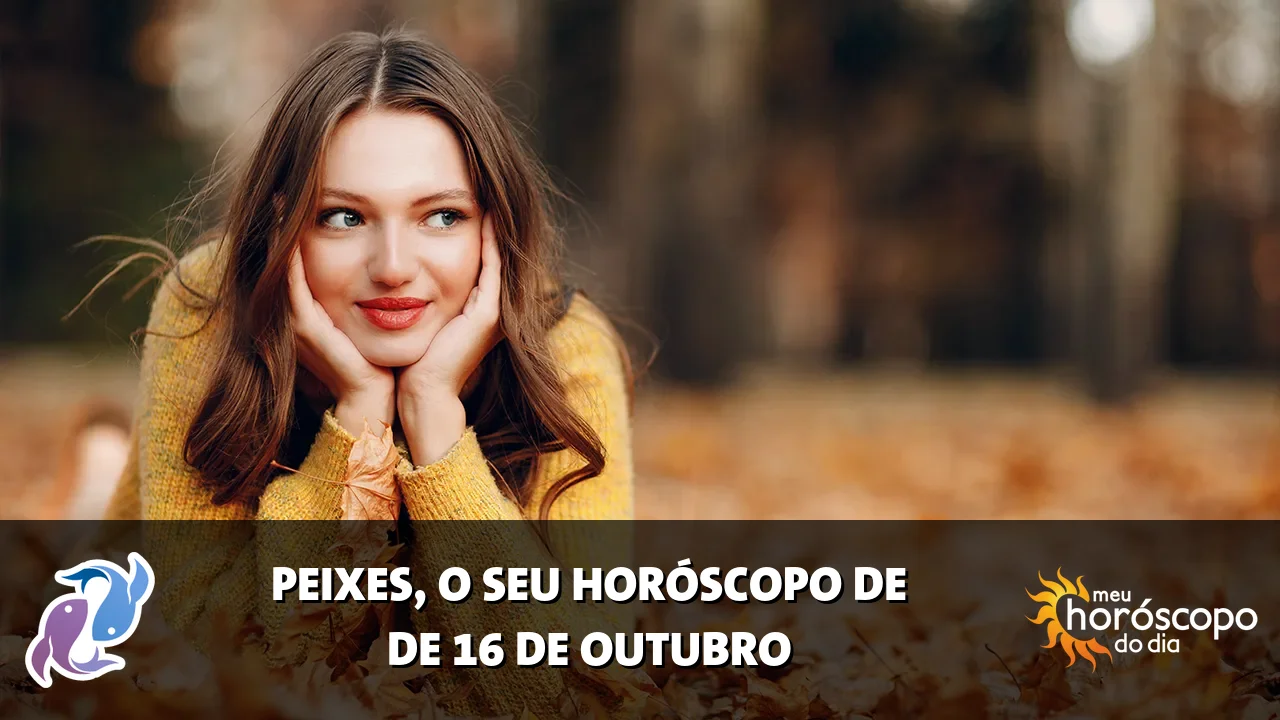 Horóscopo de Peixes de sexta-feira, 16 de outubro de 2026