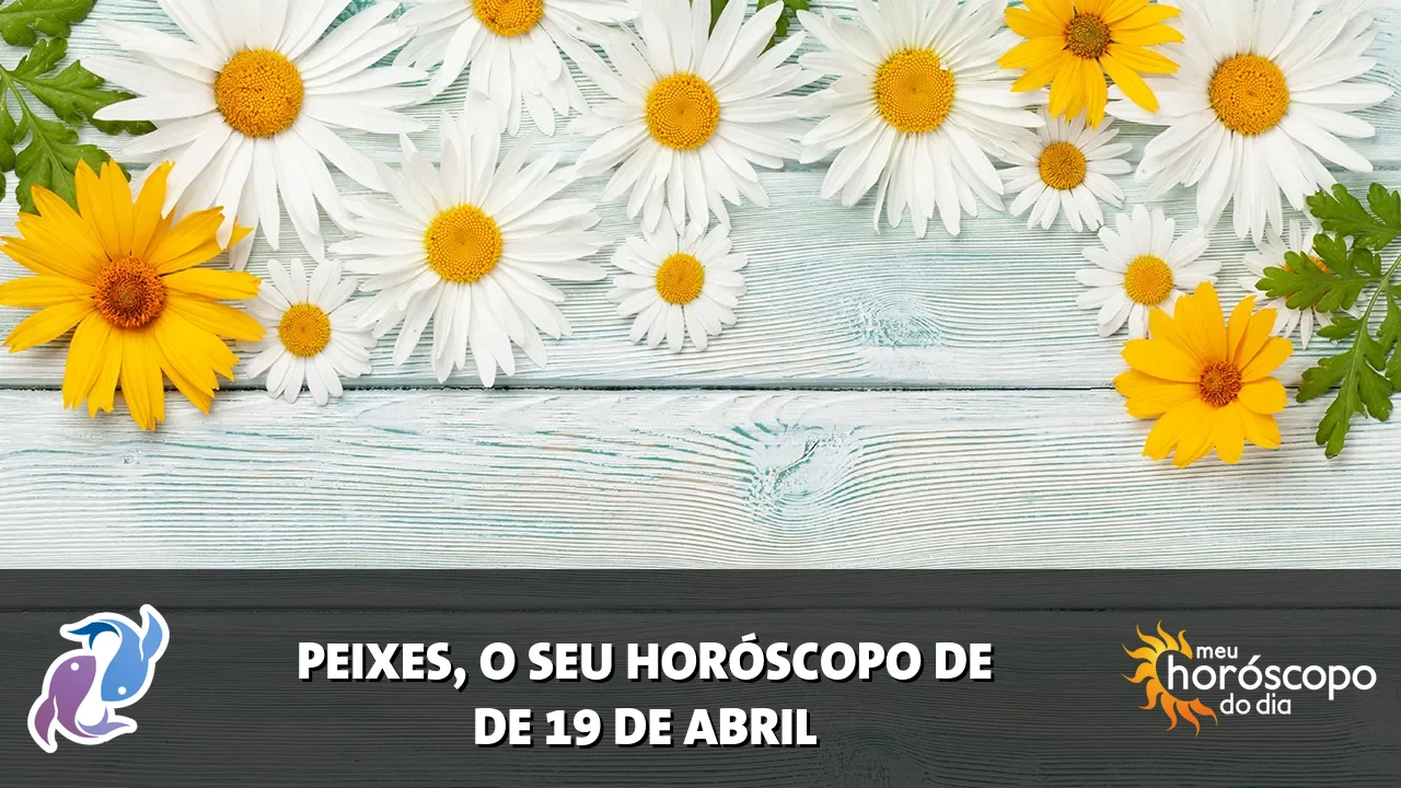 Horóscopo de Peixes de domingo, 19 de abril de 2026