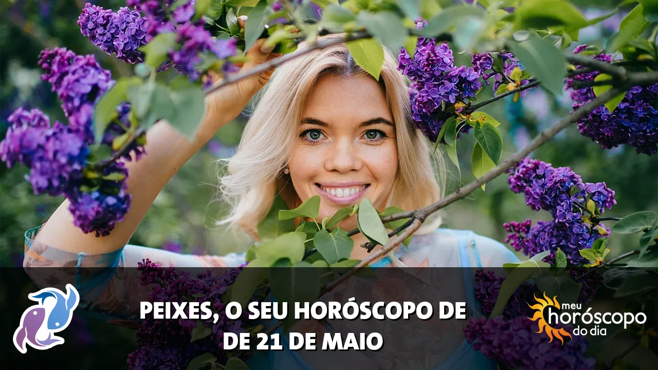 Horóscopo de Peixes de quinta-feira, 21 de maio de 2026