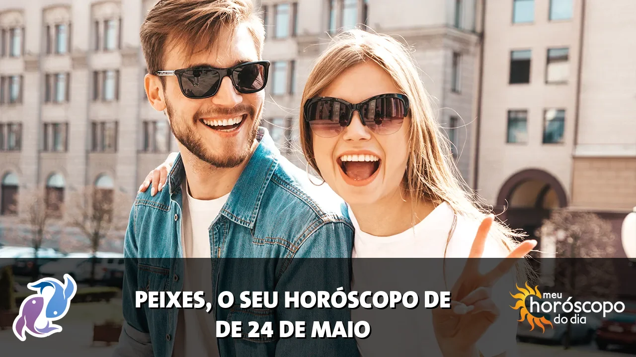 Horóscopo de Peixes de domingo, 24 de maio de 2026
