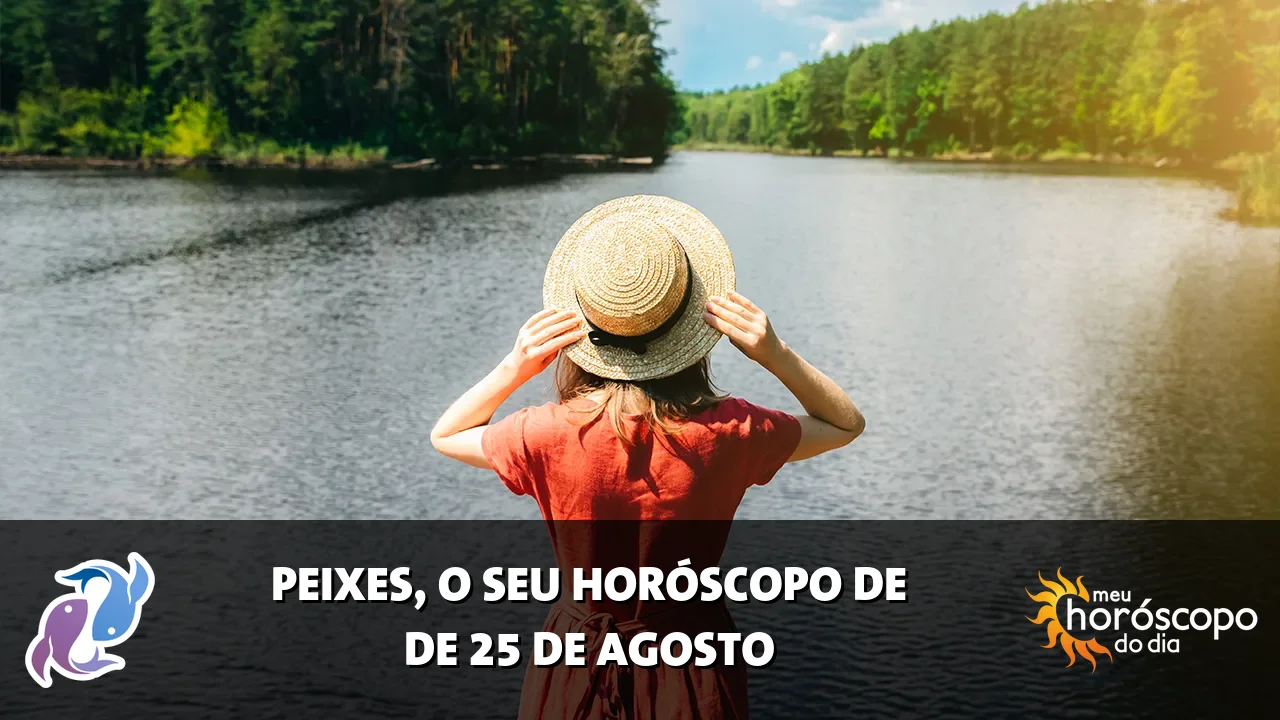 Horóscopo de Peixes de terça-feira, 25 de agosto de 2026