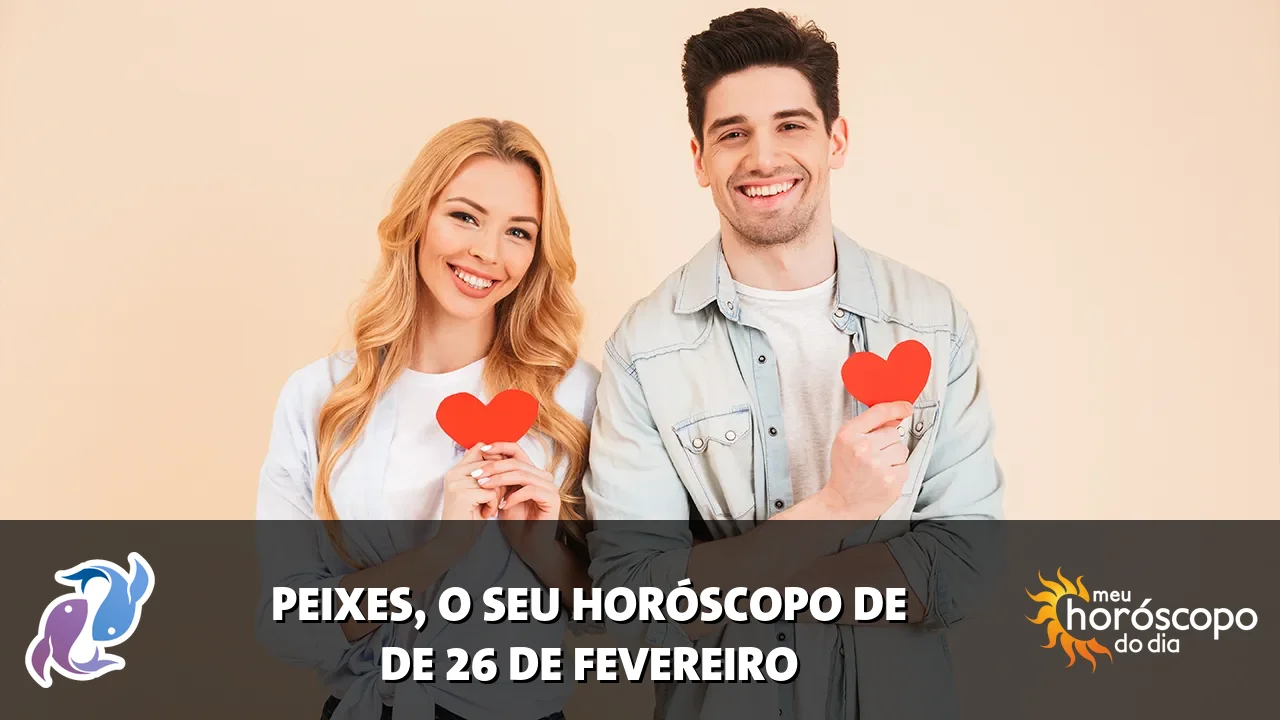 Horóscopo de Peixes de quinta-feira, 26 de fevereiro de 2026