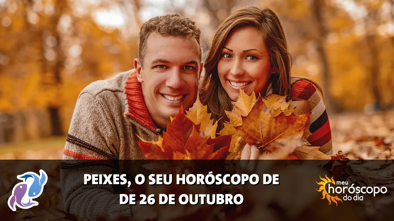 Horóscopo de Peixes de segunda-feira, 26 de outubro de 2026
