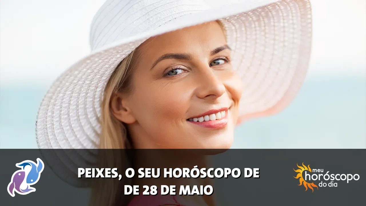 Horóscopo de Peixes de quinta-feira, 28 de maio de 2026
