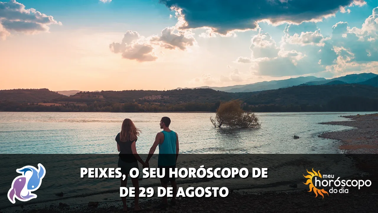 Horóscopo de Peixes de sábado, 29 de agosto de 2026