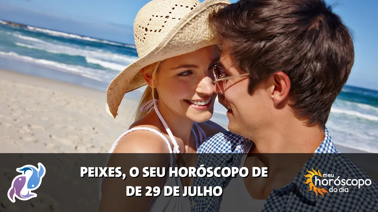 Horóscopo de Peixes de quarta-feira, 29 de julho de 2026