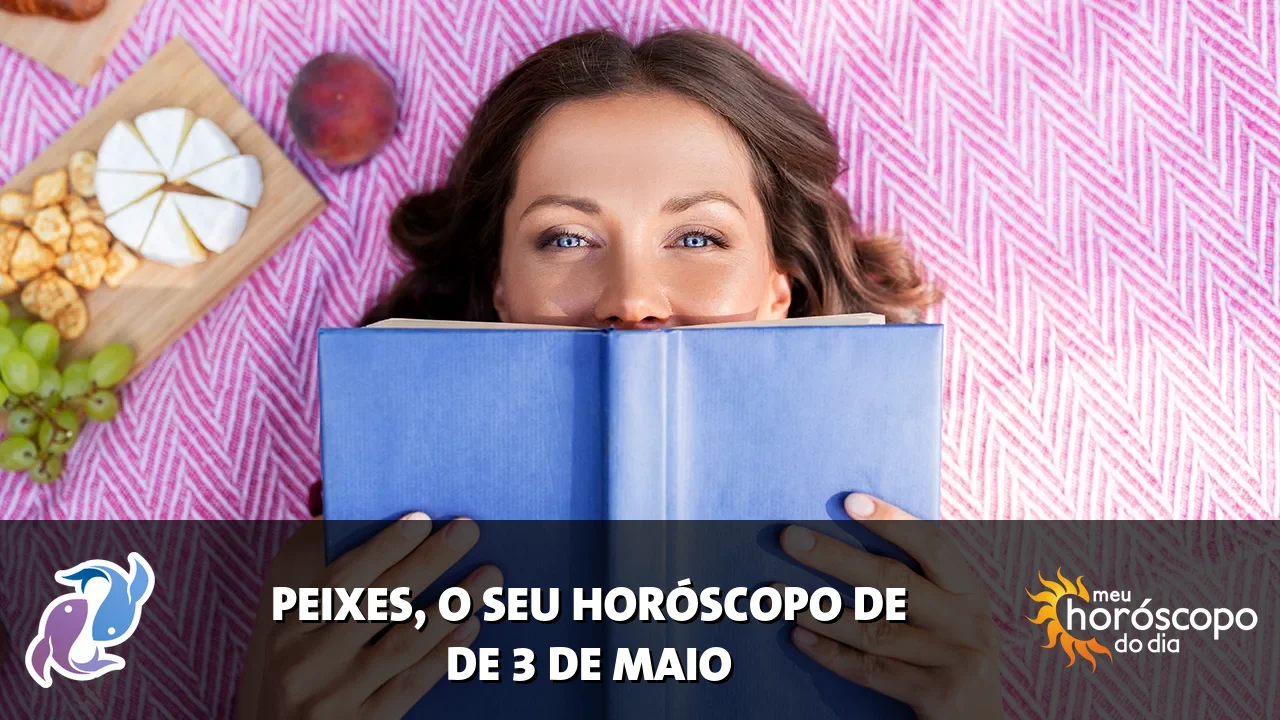 Horóscopo de Peixes de domingo, 3 de maio de 2026