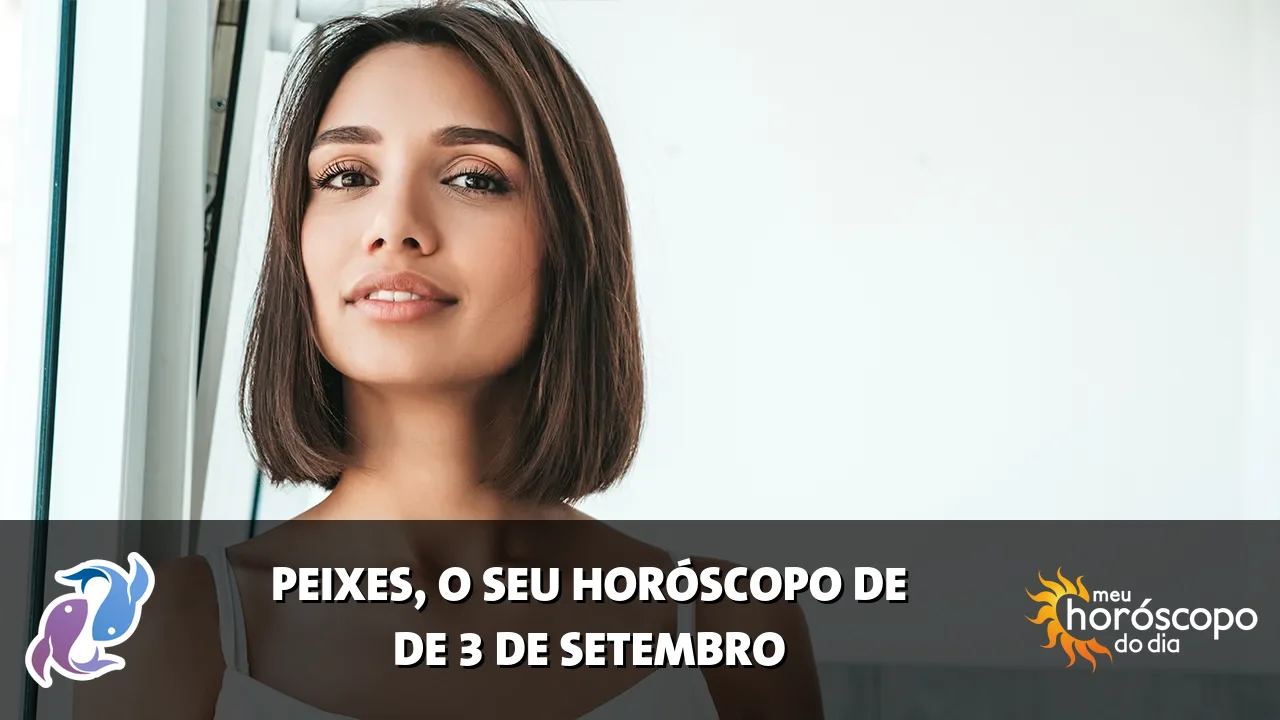 Horóscopo de Peixes de quinta-feira, 3 de setembro de 2026
