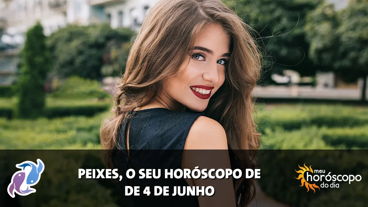 Horóscopo de Peixes de quinta-feira, 4 de junho de 2026