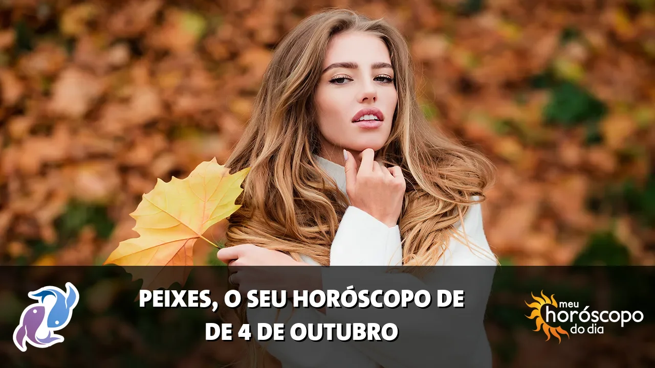 Horóscopo de Peixes de domingo, 4 de outubro de 2026