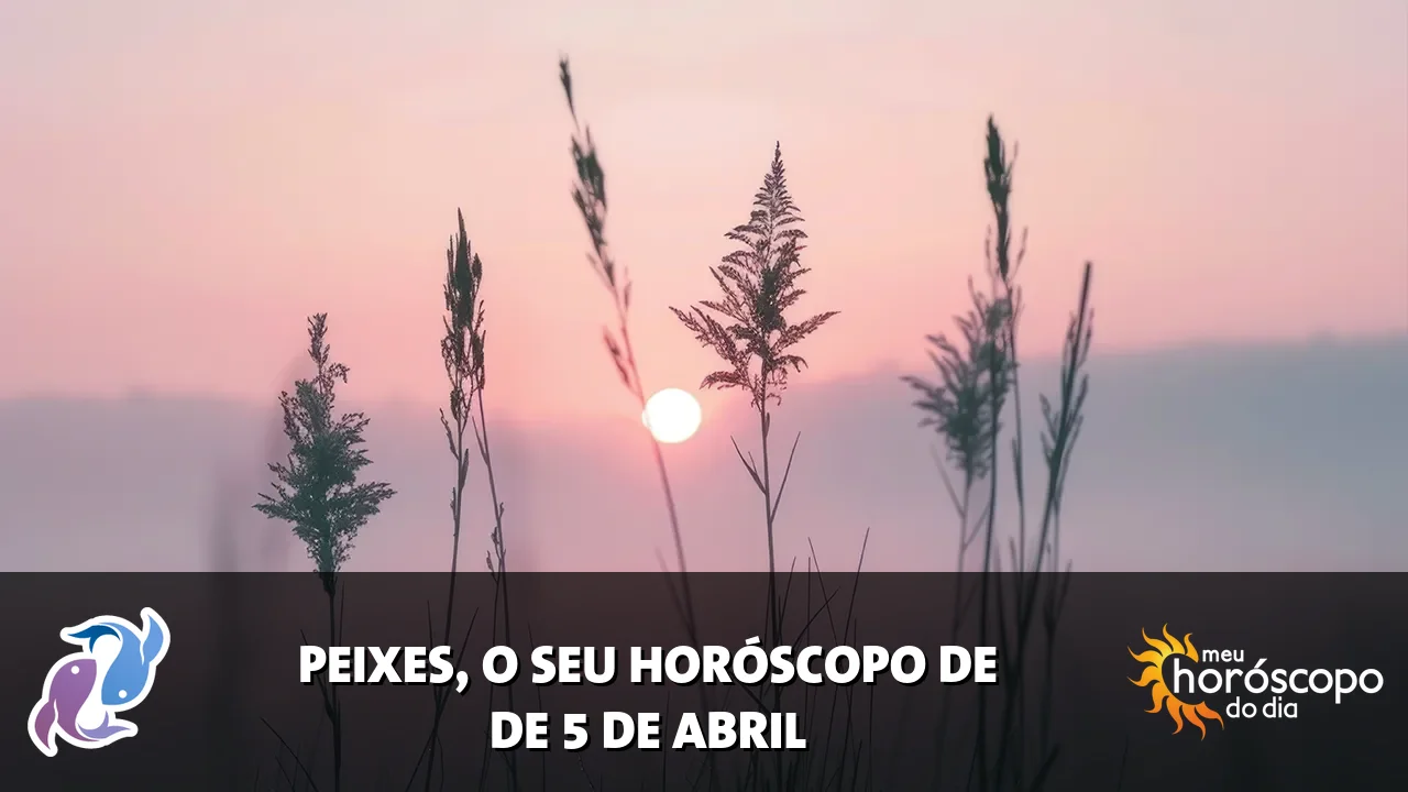 Horóscopo de Peixes de domingo, 5 de abril de 2026