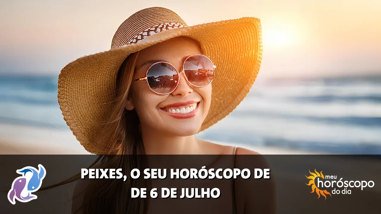 Horóscopo de Peixes de segunda-feira, 6 de julho de 2026