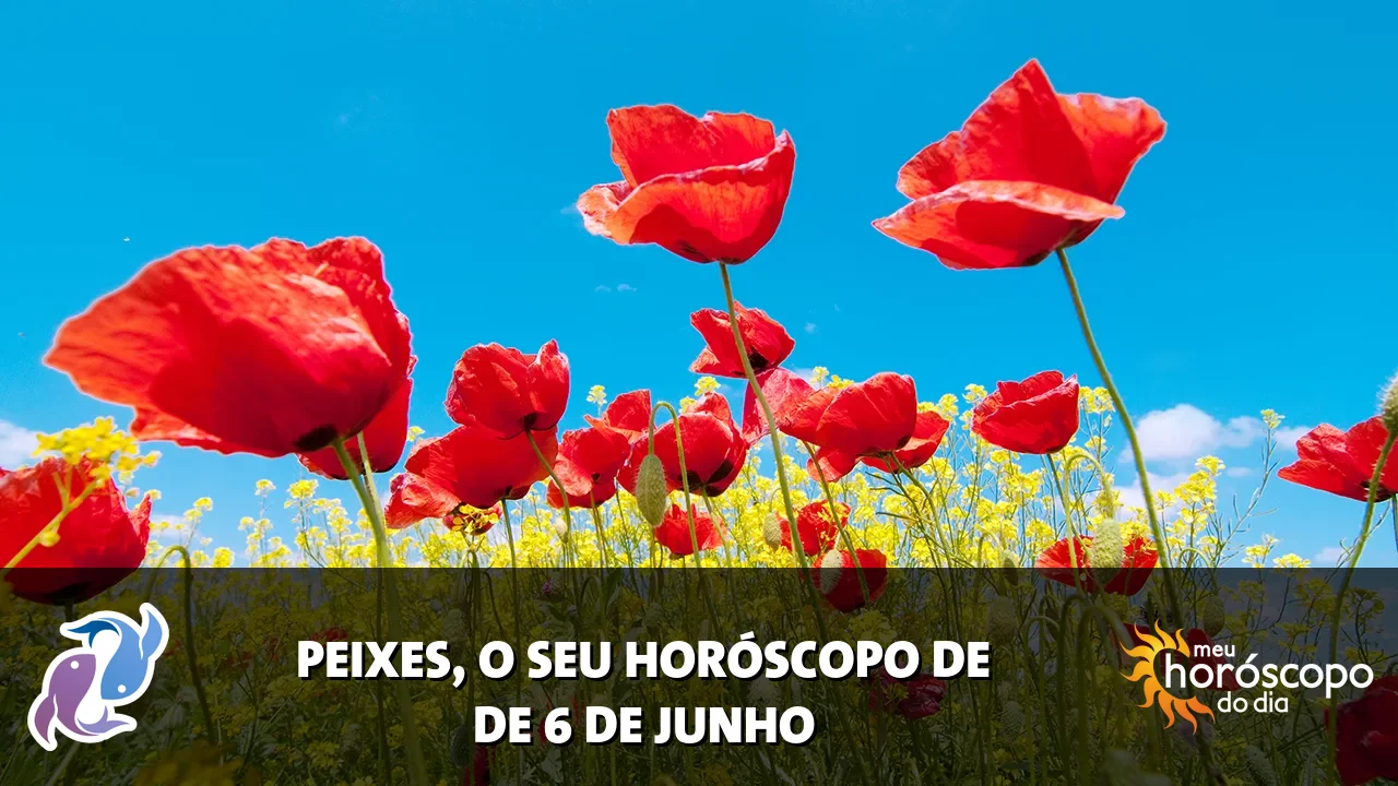 Horóscopo de Peixes de sábado, 6 de junho de 2026
