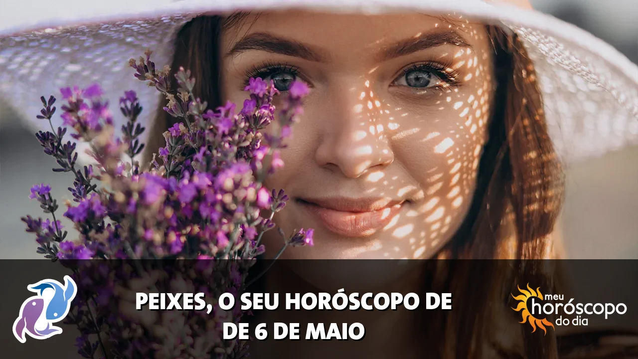 Horóscopo de Peixes de quarta-feira, 6 de maio de 2026