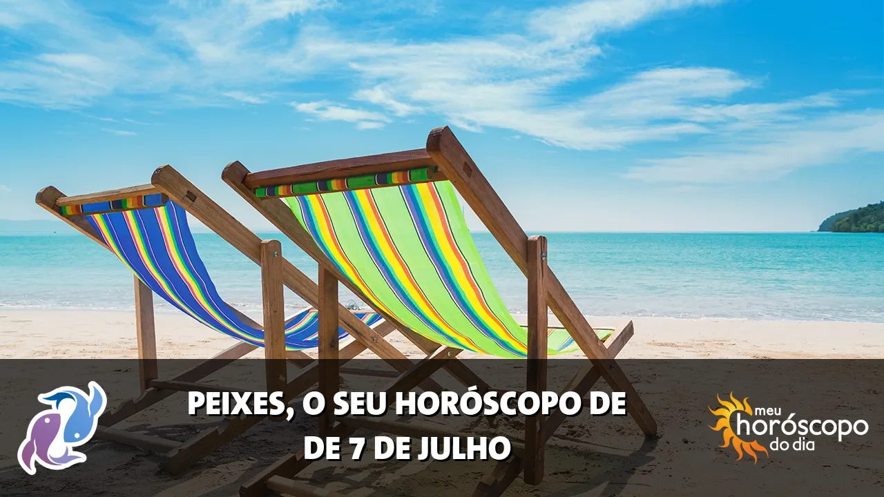 Horóscopo de Peixes de terça-feira, 7 de julho de 2026
