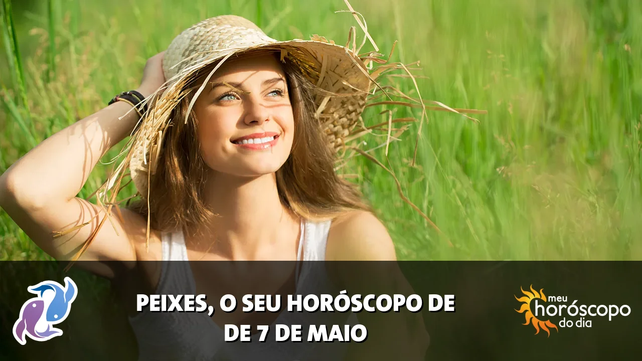 Horóscopo de Peixes de quinta-feira, 7 de maio de 2026