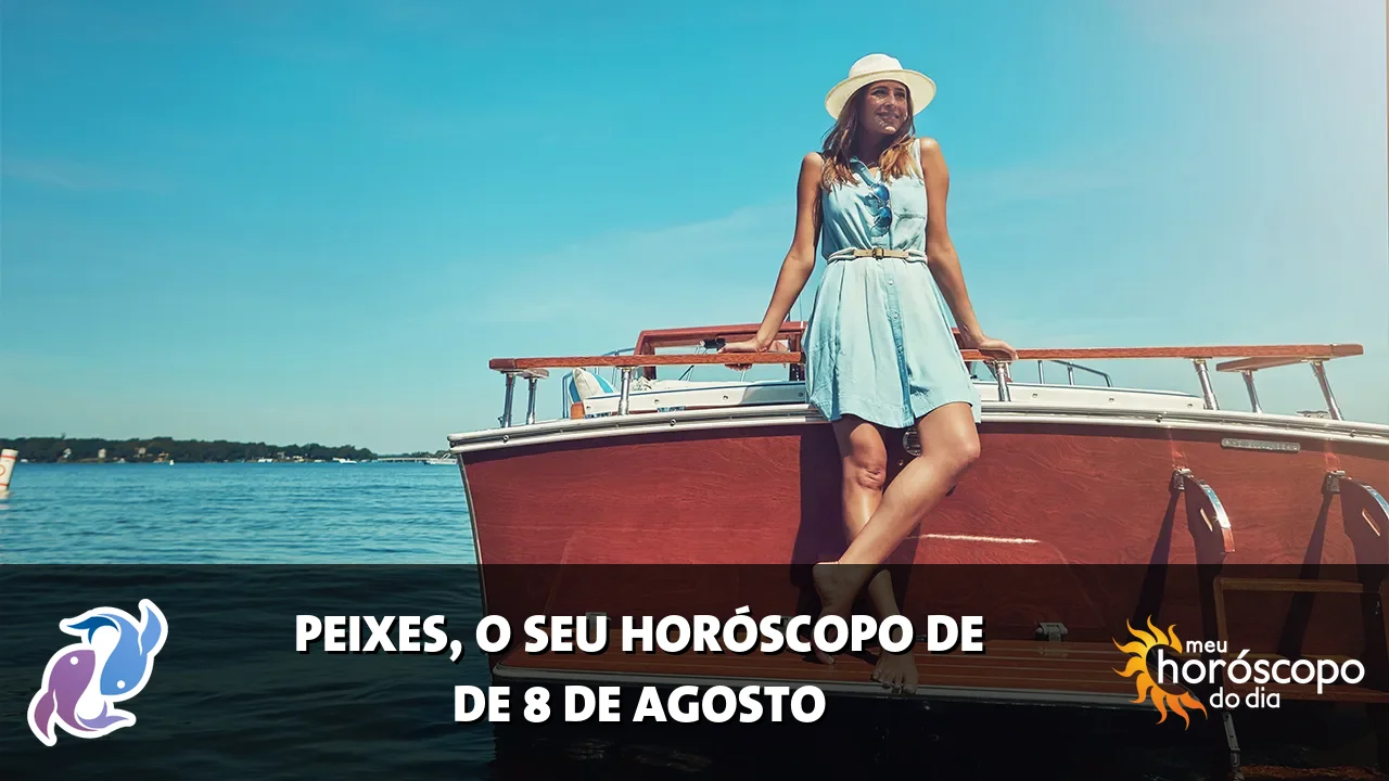 Horóscopo de Peixes de sábado, 8 de agosto de 2026