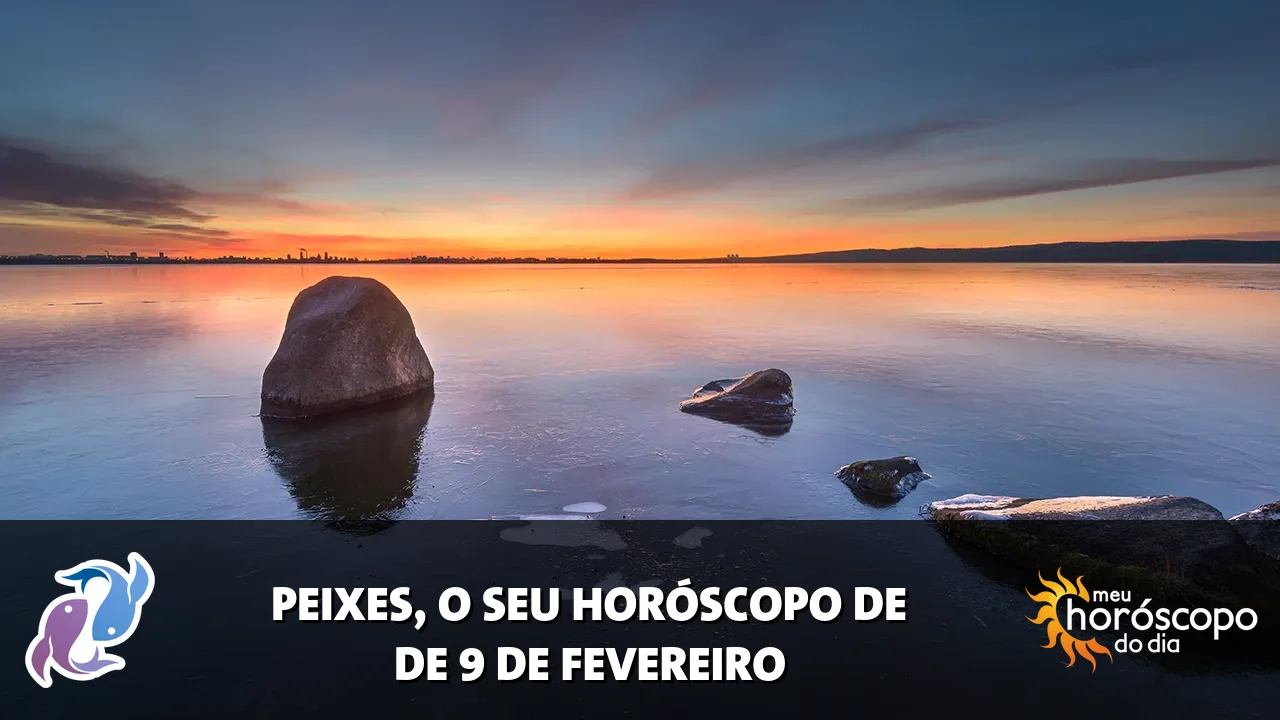 Horóscopo de Peixes de segunda-feira, 9 de fevereiro de 2026