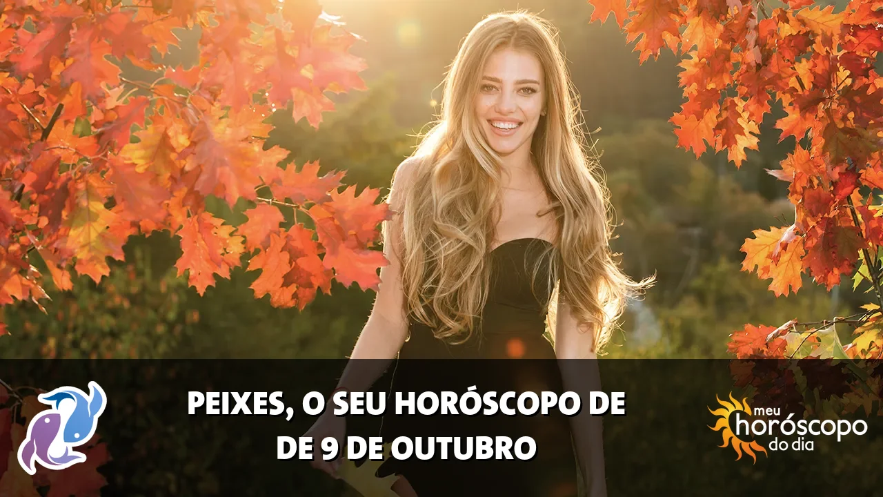 Horóscopo de Peixes de sexta-feira, 9 de outubro de 2026