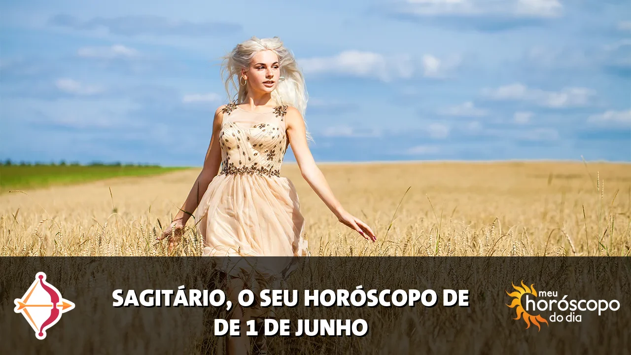 Horóscopo de Sagitário de segunda-feira, 1 de junho de 2026