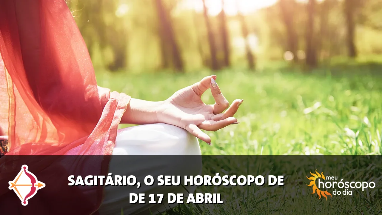 Horóscopo de Sagitário de sexta-feira, 17 de abril de 2026