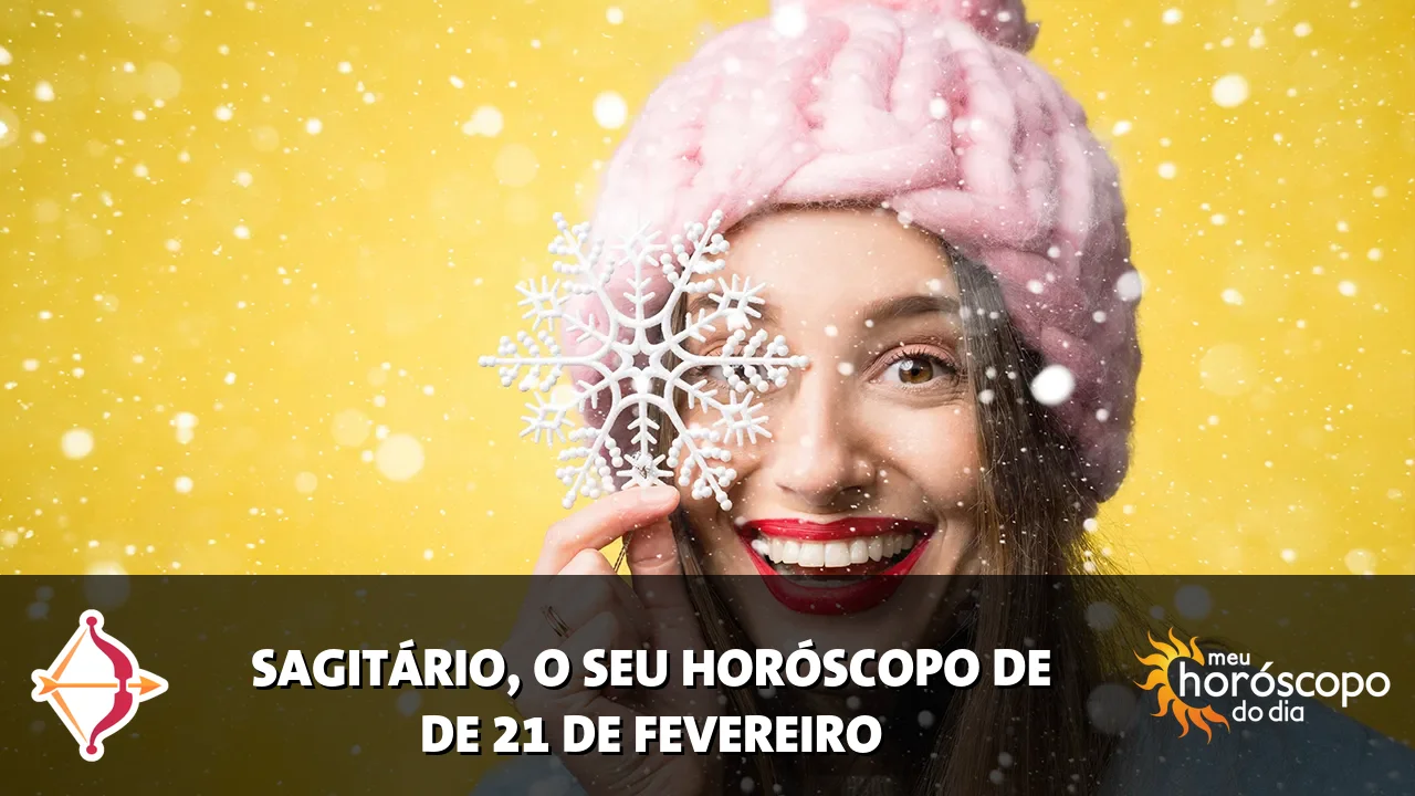 Horóscopo de Sagitário de sábado, 21 de fevereiro de 2026
