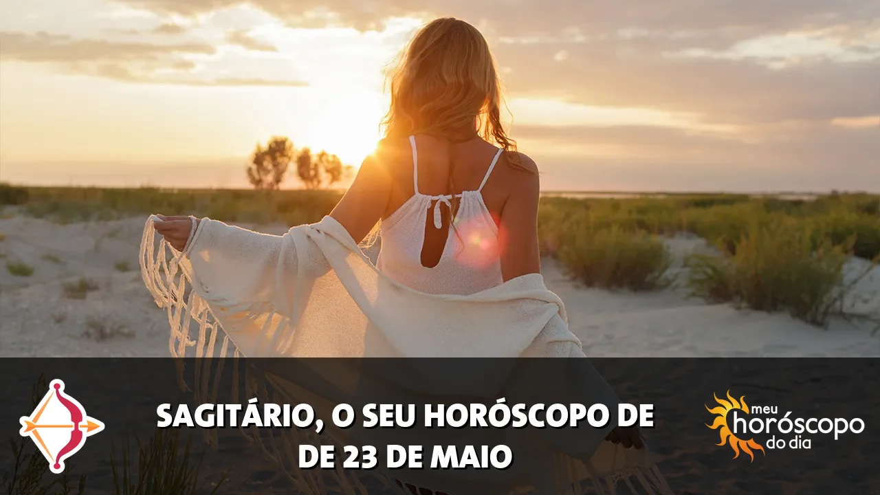 Horóscopo de Sagitário de sábado, 23 de maio de 2026