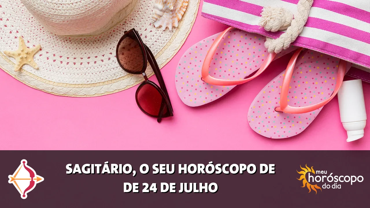 Horóscopo de Sagitário de sexta-feira, 24 de julho de 2026