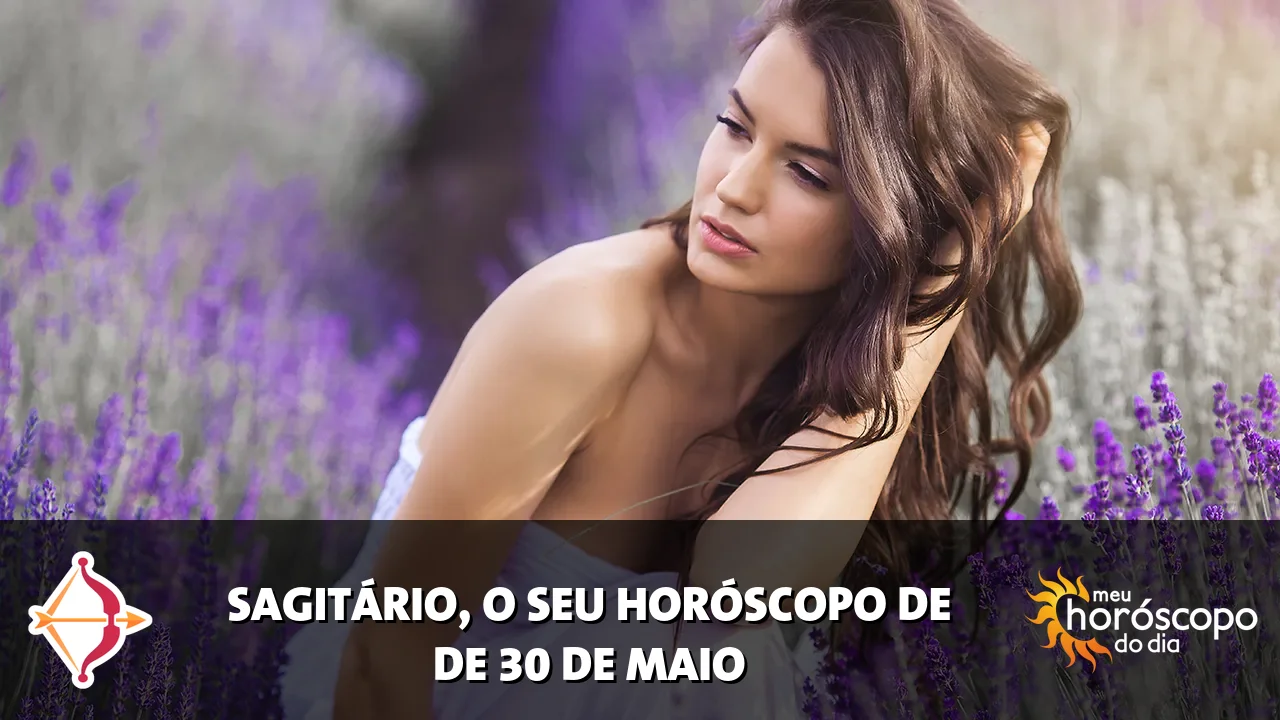 Horóscopo de Sagitário de sábado, 30 de maio de 2026