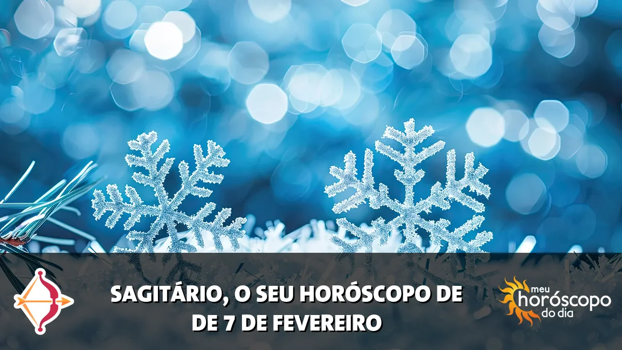 Horóscopo de Sagitário de sábado, 7 de fevereiro de 2026