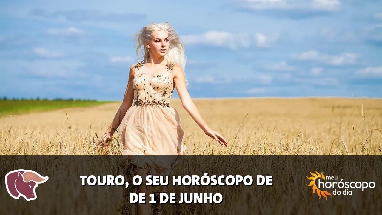 Horóscopo de Touro de segunda-feira, 1 de junho de 2026
