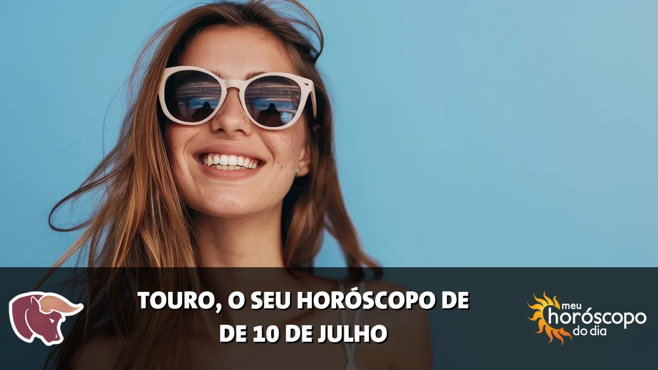 Horóscopo de Touro de sexta-feira, 10 de julho de 2026