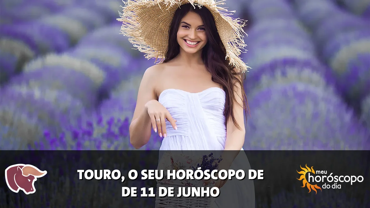 Horóscopo de Touro de quinta-feira, 11 de junho de 2026