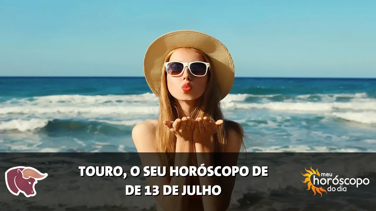 Horóscopo de Touro de segunda-feira, 13 de julho de 2026