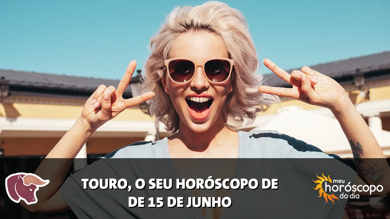 Horóscopo de Touro de segunda-feira, 15 de junho de 2026