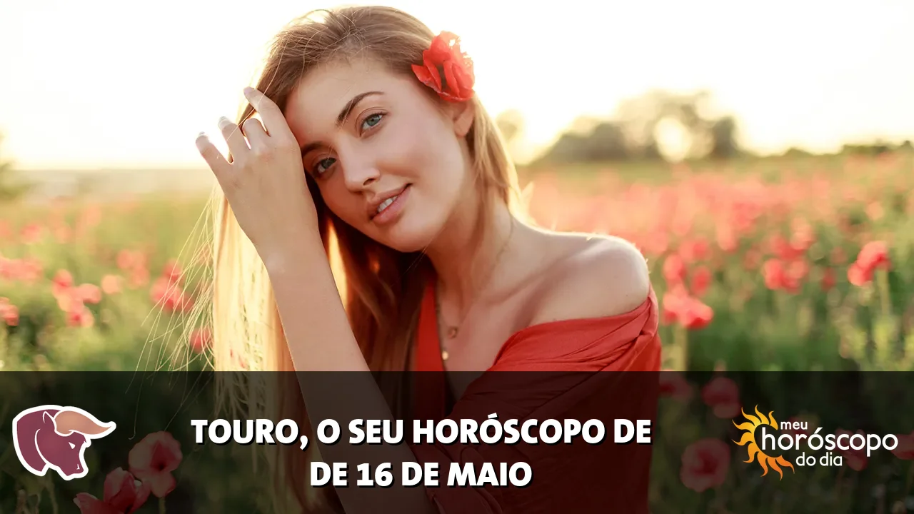 Horóscopo de Touro de sábado, 16 de maio de 2026