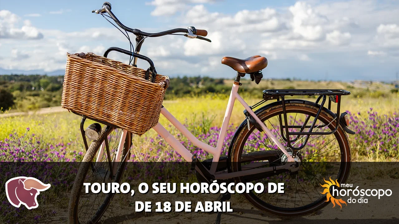 Horóscopo de Touro de sábado, 18 de abril de 2026