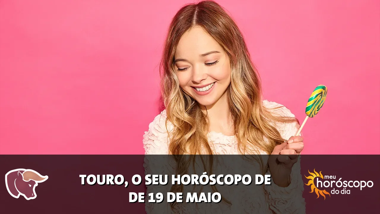 Horóscopo de Touro de terça-feira, 19 de maio de 2026