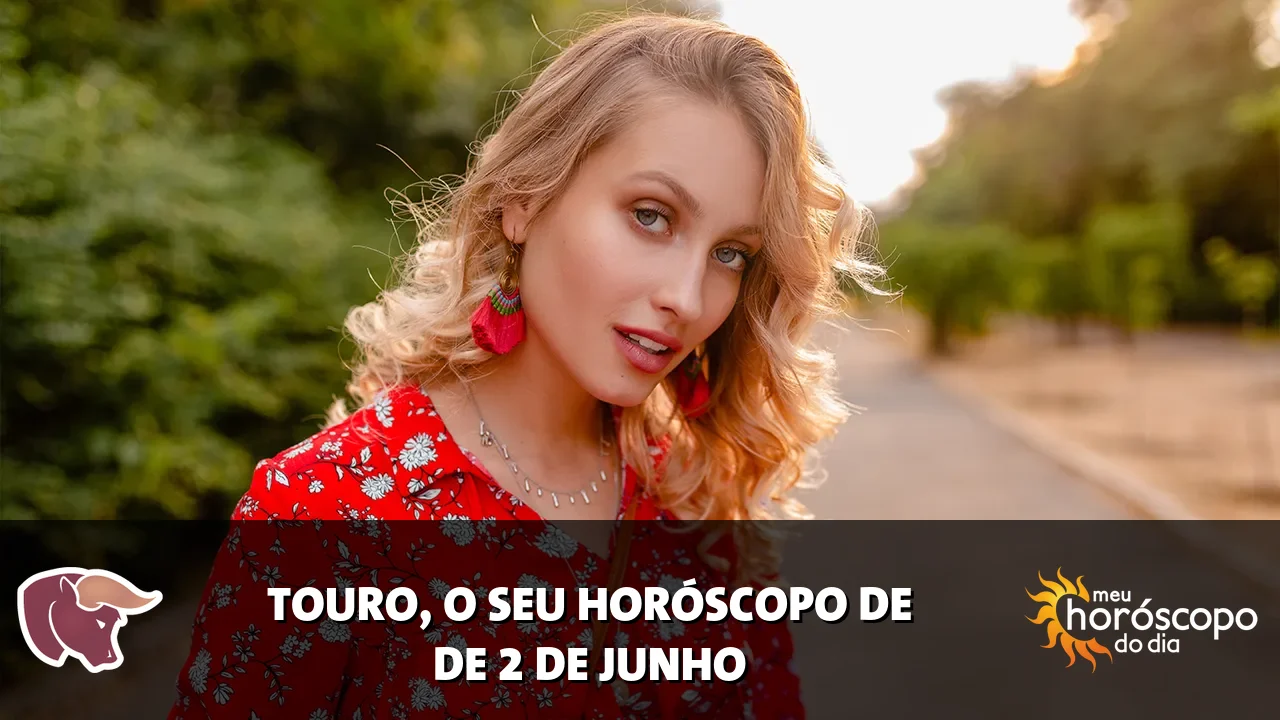 Horóscopo de Touro de terça-feira, 2 de junho de 2026