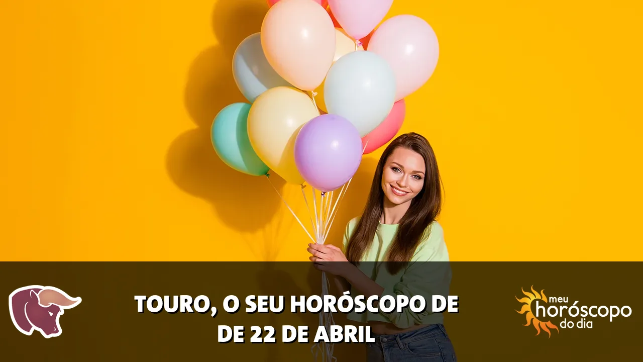 Horóscopo de Touro de quarta-feira, 22 de abril de 2026
