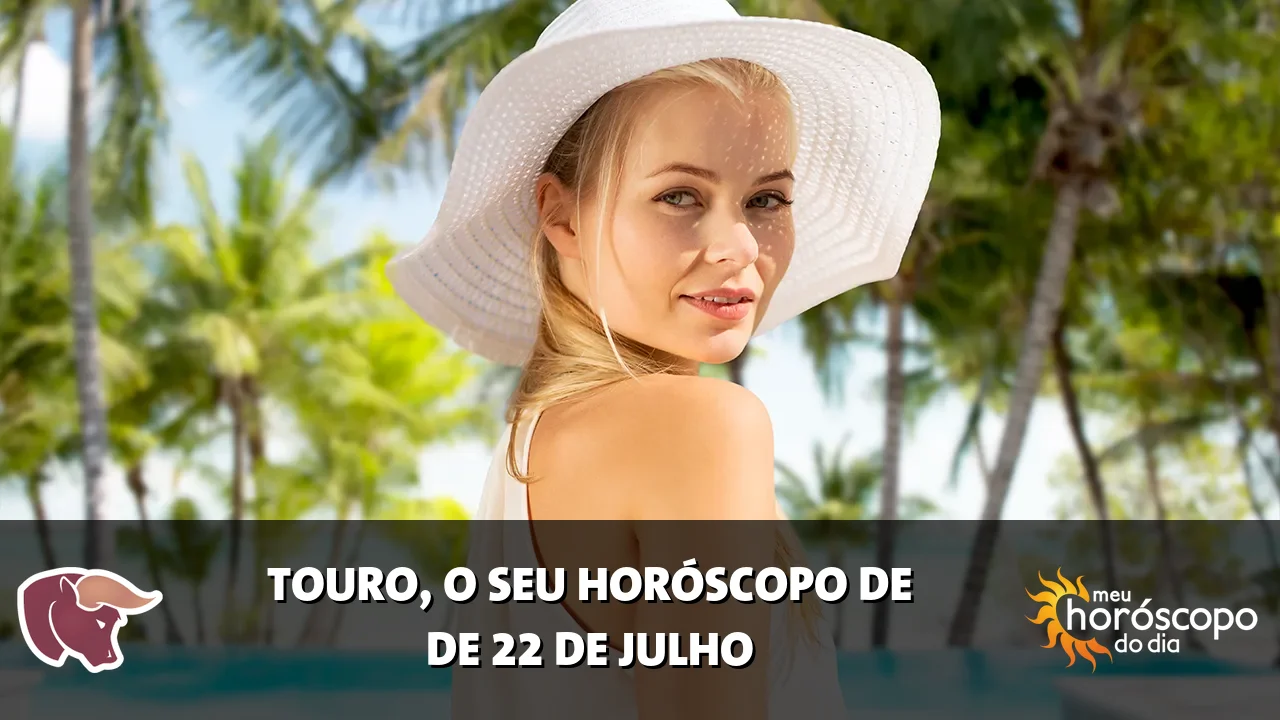 Horóscopo de Touro de quarta-feira, 22 de julho de 2026