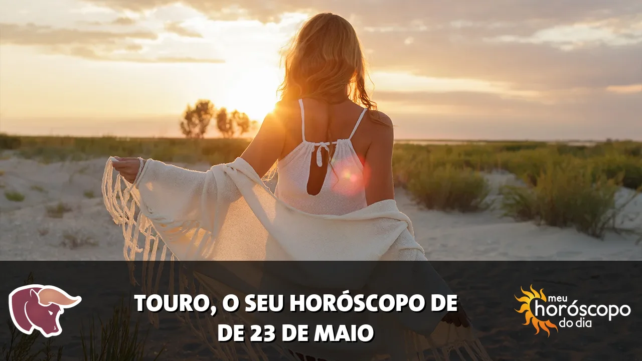 Horóscopo de Touro de sábado, 23 de maio de 2026