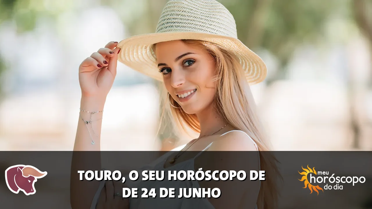 Horóscopo de Touro de quarta-feira, 24 de junho de 2026