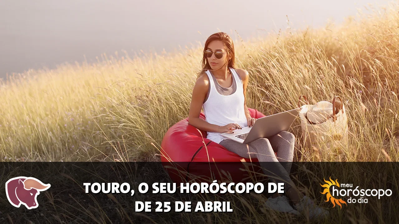 Horóscopo de Touro de sábado, 25 de abril de 2026
