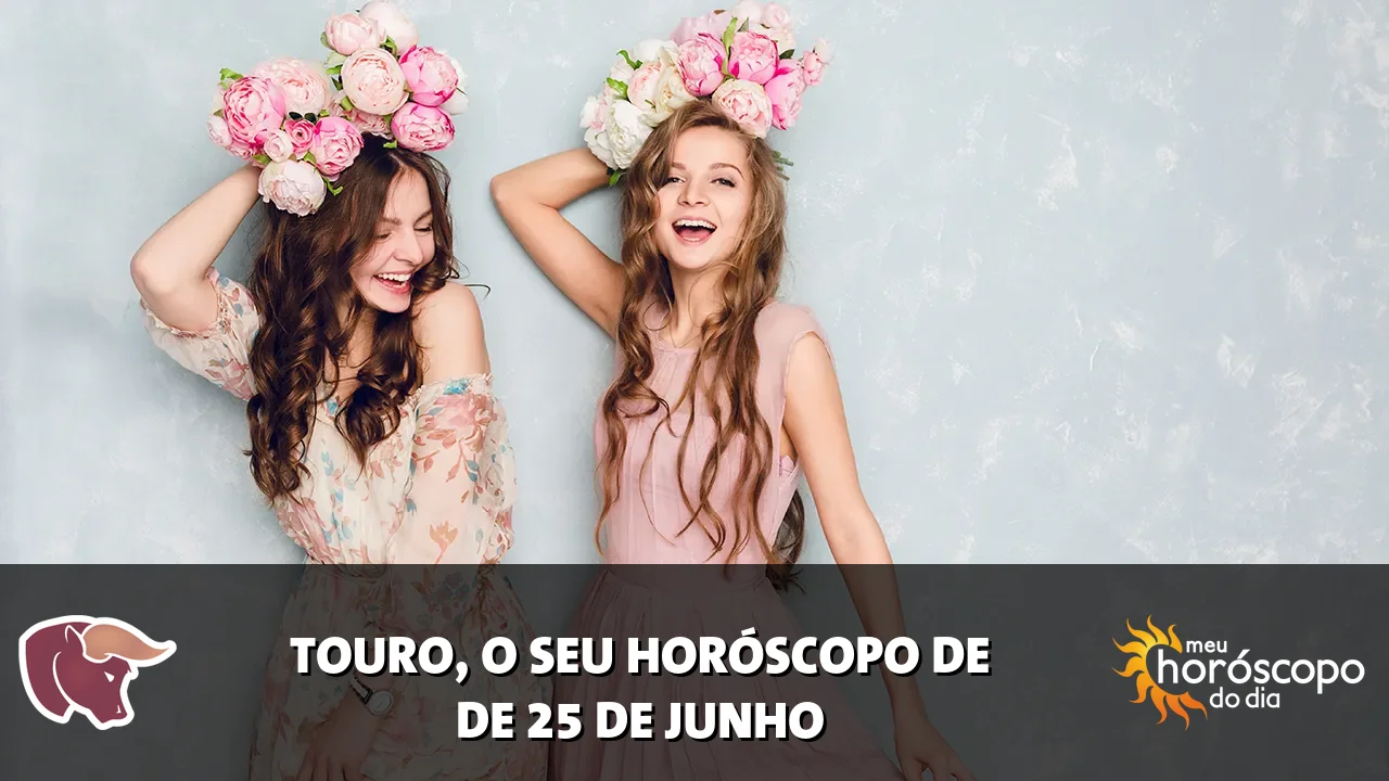 Horóscopo de Touro de quinta-feira, 25 de junho de 2026
