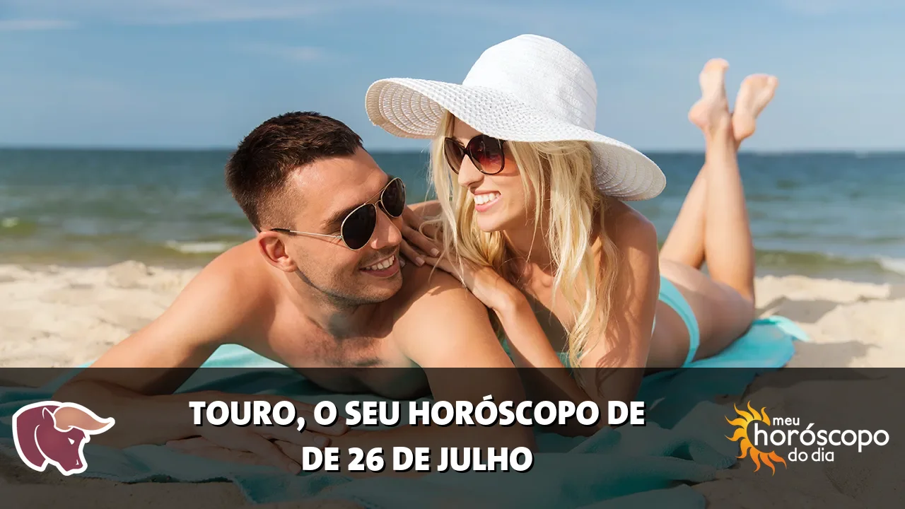 Horóscopo de Touro de domingo, 26 de julho de 2026
