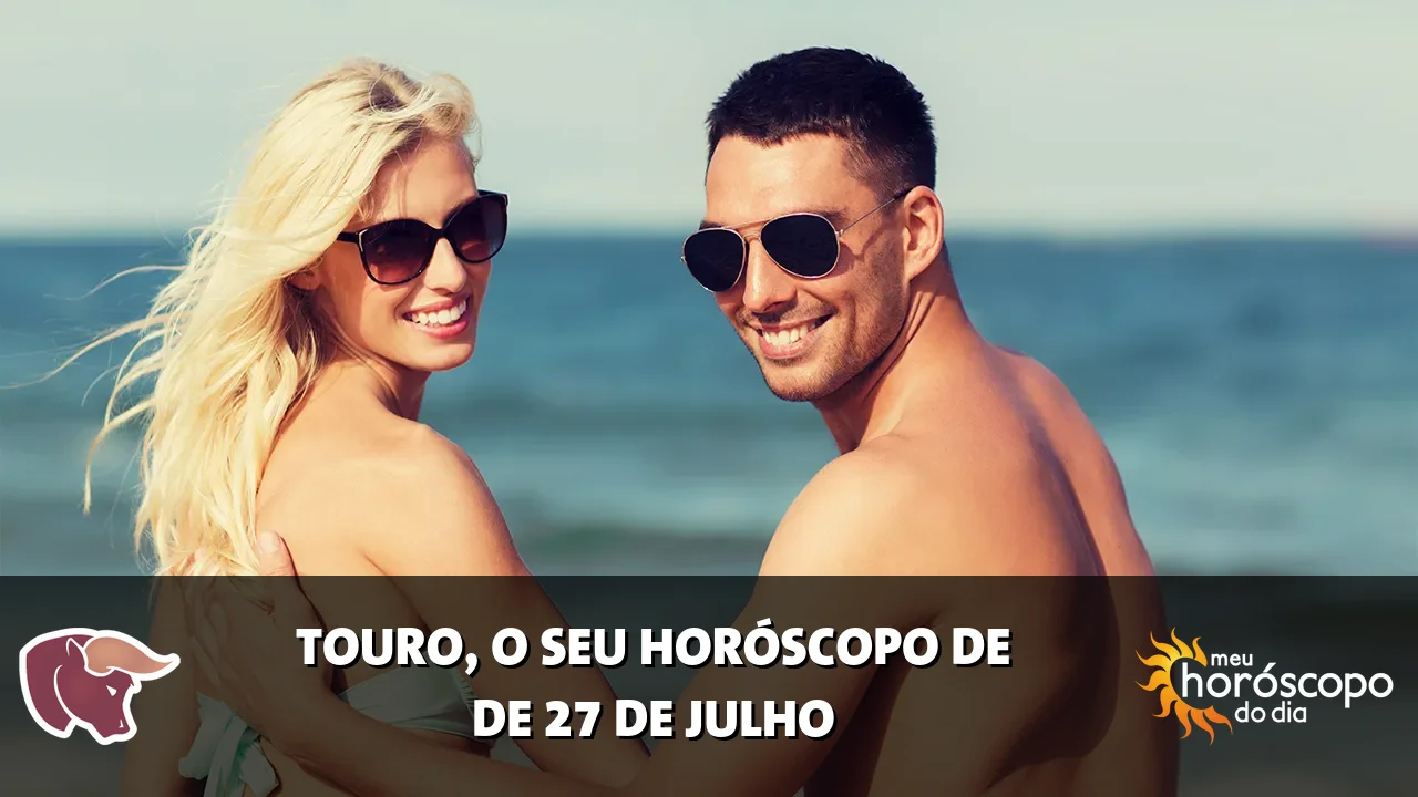 Horóscopo de Touro de segunda-feira, 27 de julho de 2026