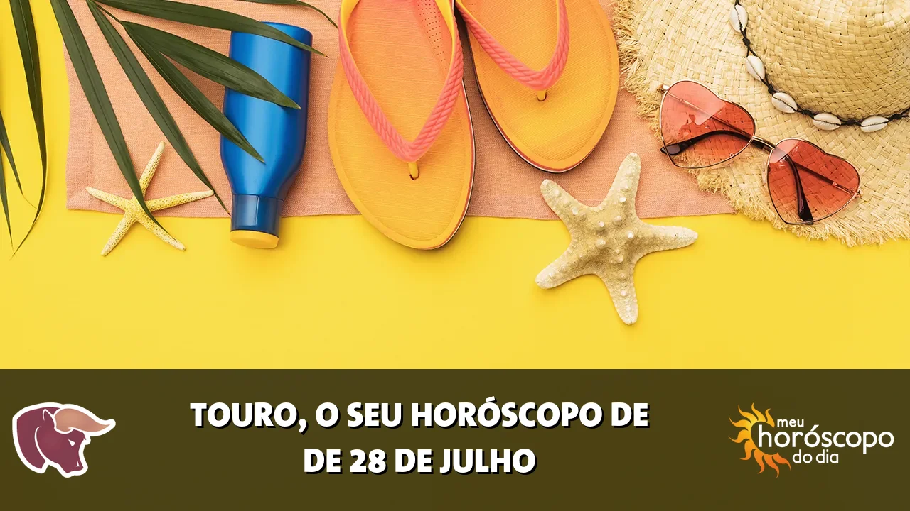 Horóscopo de Touro de terça-feira, 28 de julho de 2026