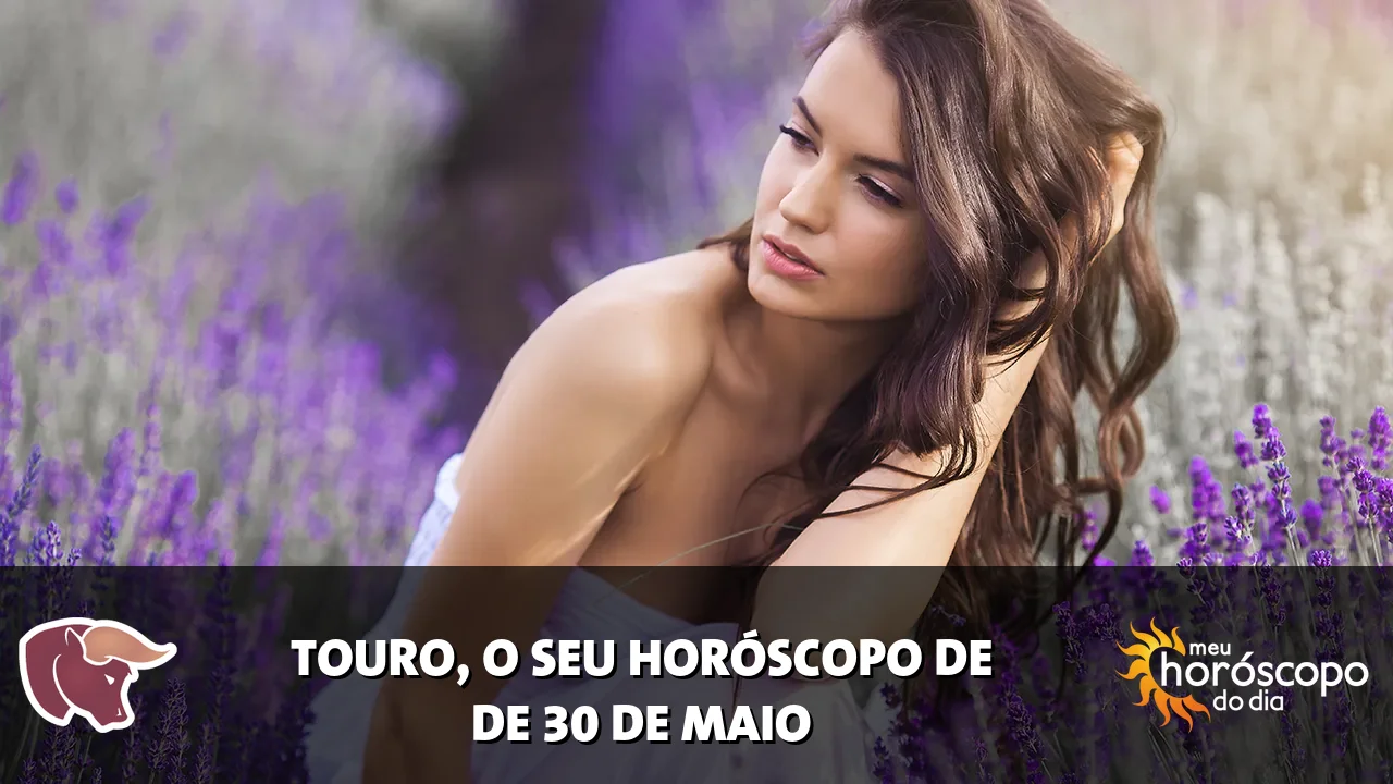 Horóscopo de Touro de sábado, 30 de maio de 2026