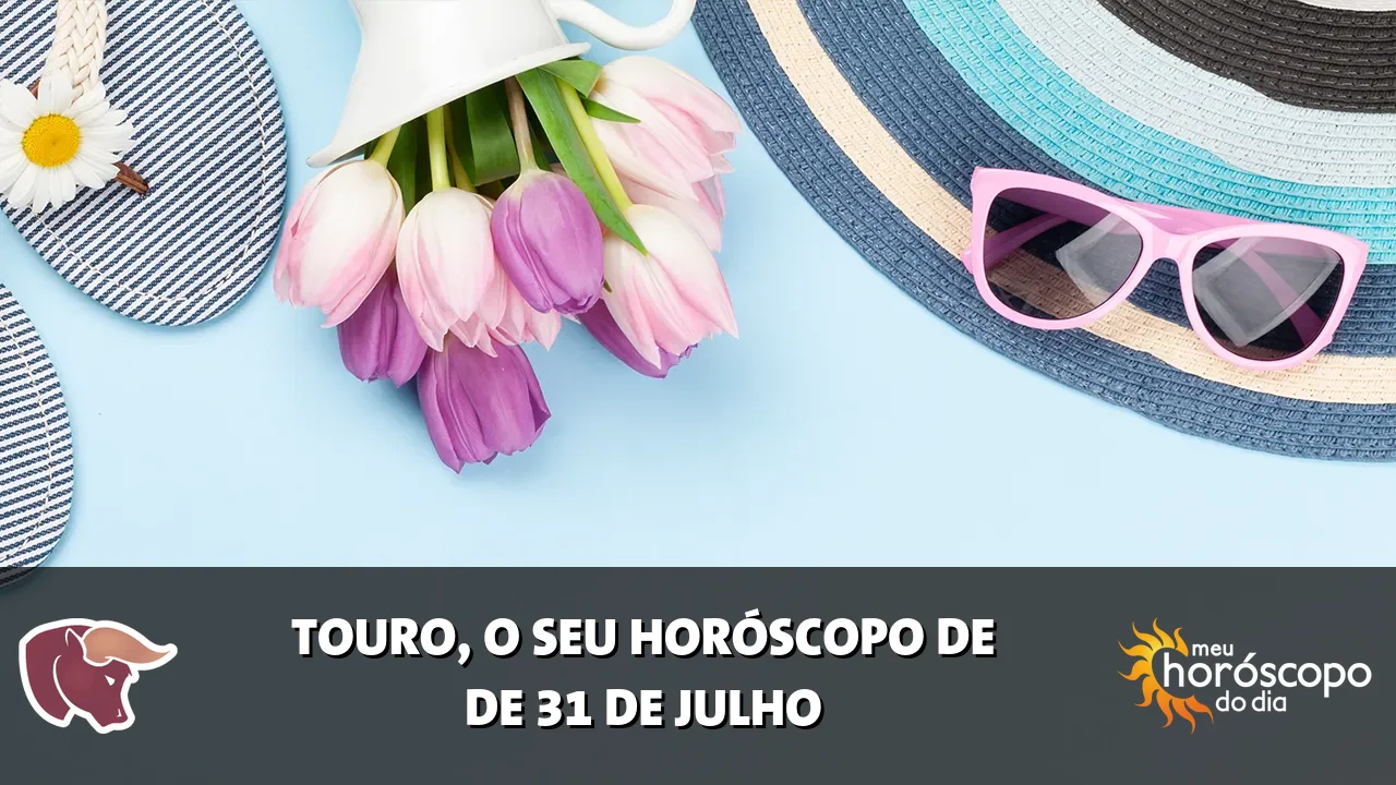 Horóscopo de Touro de sexta-feira, 31 de julho de 2026